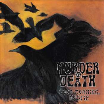 LP Murder By Death: Good Morning Magpie