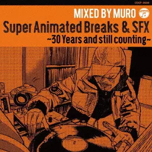 Super Animated Breaks & Sfx 〜 30 Years And Still Counting 〜