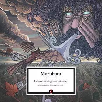 L'Uomo Che Viaggiava Nel Vento E Altri Racconti Di Brezze E Correnti