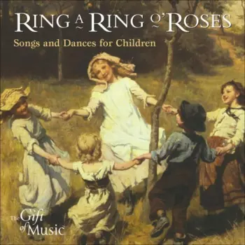 Ring A Ring O' Roses (Songs And Dances For Children)