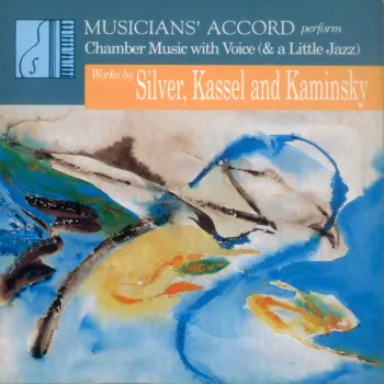 Musicians' Accord Perform Chamber Music With Voice (& A Little Jazz), Works By Silver, Kassel and Kaminsky
