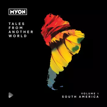 Mÿon: Tales From Another World: Volume 1 South America