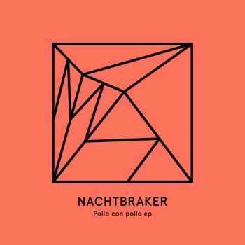 LP Nachtbraker: Pollo Con Pollo EP