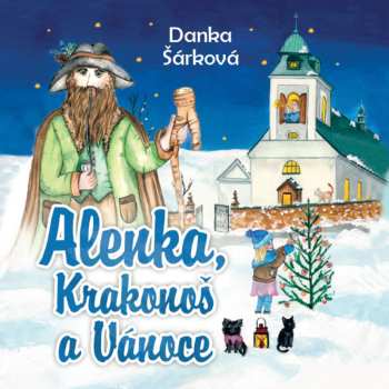 CD Naďa Konvalinková: Šárková: Alenka, Krakonoš A Vánoce