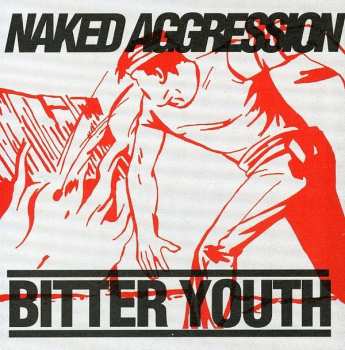 Album Naked Aggression: Bitter Youth