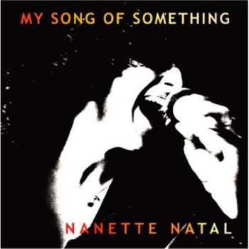 Album Nanette Natal: My Song  Of Something