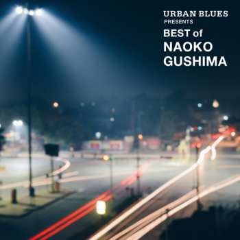 Album Naoko Gushima: Urban Blues Presents Best Of Naoko Gushima