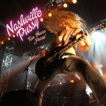 Album Nashville Pussy: Ten Years Of Pussy!