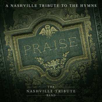Album Nashville Tribute Band: Praise: A Nashvillle Tribute To The Hymns
