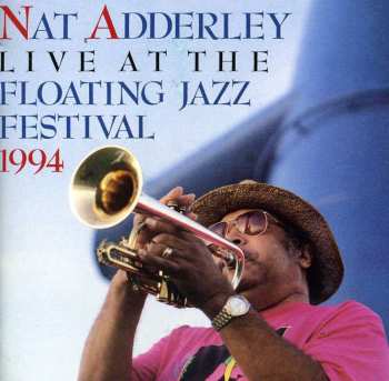 Album Nat Adderley: Nat Adderley Live At The Floating Jazz Festival 1994