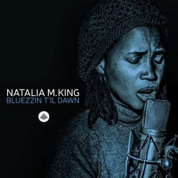 CD Natalia M. King: Bluezzin T'il Dawn