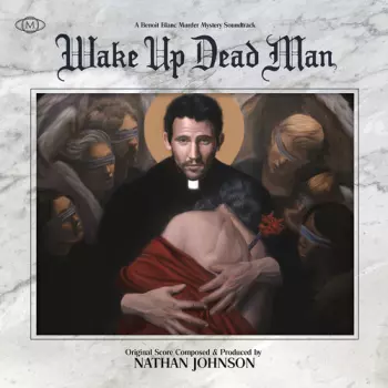 Wake Up Dead Man: Original Score Composed & Produced By Nathan Johnson