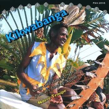 Album Ndere Troupe: Kikwabanga (Songs And Dances From The Land Of Ngaali)