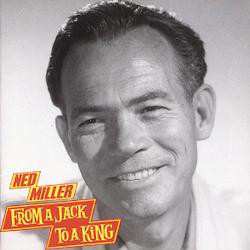 CD Ned Miller: From A Jack To A King