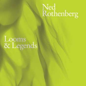 CD Ned Rothenberg: Looms & Legends
