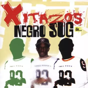 Negro Sug: Xitazos De