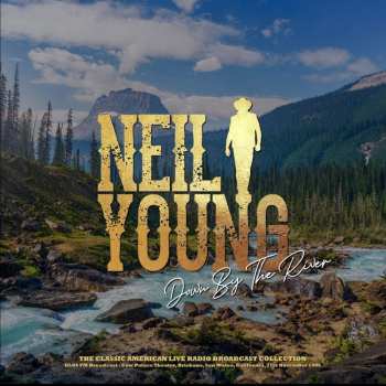 LP Neil Young: Down By The River (KLOS FM Broadcast: Cow Palace Theater, Brisbane, San Mateo, California, 21st November 1986) CLR | LTD | NUM