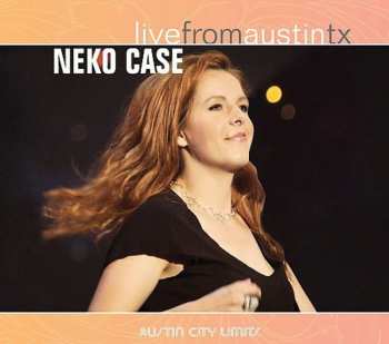 CD Neko Case: Live From Austin TX
