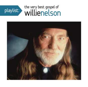 Album Nelson,willie: Playlist: The Very Best Gospel Of Willie Nelson