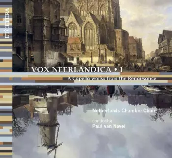 Netherlands Chamber Choir - Vox Neerlandica I