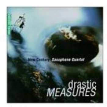 Album New Century Saxophone Quartet: Drastic Measures