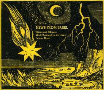 3CD News From Babel: Sirens And Silences / Work Resumed On The Tower / Letters Home