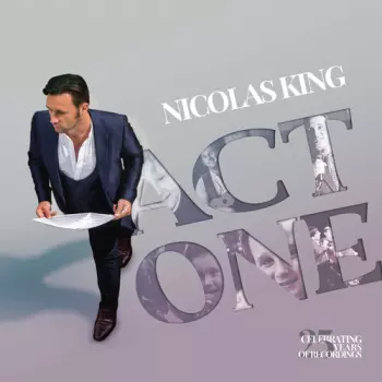 Nicolas King: Act One: Celebrating 25 Years Of Recordings