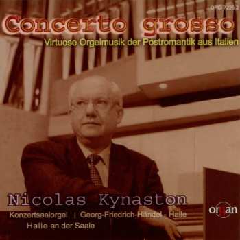 CD Nicolas Kynaston: Concerto Grosso (Virtuose Orgelmusik der Postromantik aus Italien)
