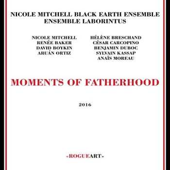 CD Nicole Mitchell's Black Earth Ensemble: Moments Of Fatherhood