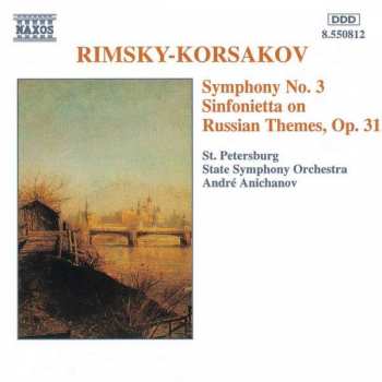CD Nikolai Rimsky-Korsakov: Symphony No. 3 • Sinfonietta On Russian Themes, Op. 31