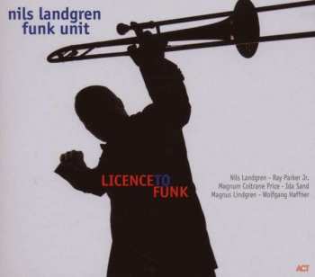 CD Nils Landgren Funk Unit: Licence To Funk