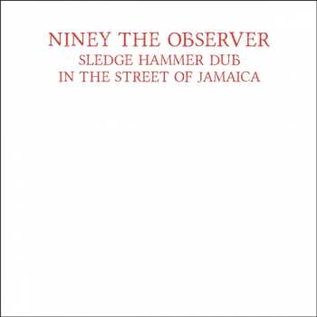 CD Niney The Observer: Sledge Hammer Dub In The Street Of Jamaica
