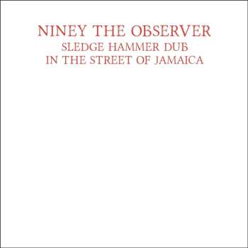 LP Niney The Observer: Sledgehammer Dub In The Street Of Jamaica