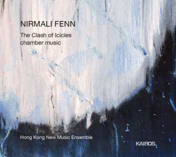 CD Nirmali Fenn: The Clash Of Icicles - Chamber Music