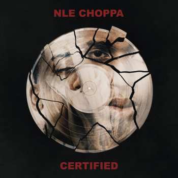 CD NLE Choppa: Certified