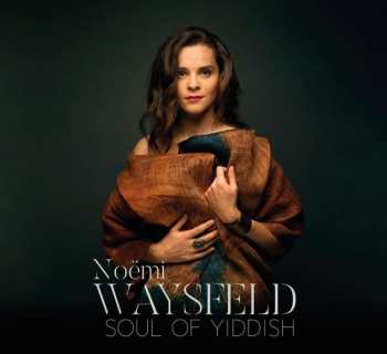 LP Noëmi Waysfeld: Soul Of Yiddish