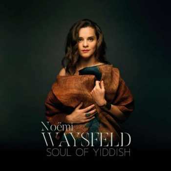 CD Noëmi Waysfeld: Soul Of Yiddish
