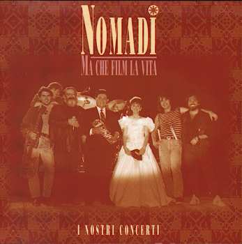 Album Nomadi: Ma Che Film La Vita (I Nostri Concerti)