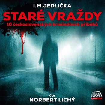 CD Norbert Lichý: Jedlička: Staré Vraždy (10 československých Kriminálních Příběhů)