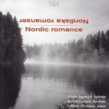 Album Nordic Romance Songs By Scandinavian Composers: Nordic Romance Songs By Scandinavian Composers
