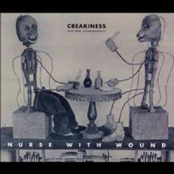 Album Nurse With Wound: Creakiness And Other Misdemeanours