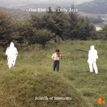 LP Oan Kim & The Dirty Jazz: Rebirth Of Innocence
