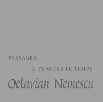 Octavian Nemescu: Passages A Travers Le Temps