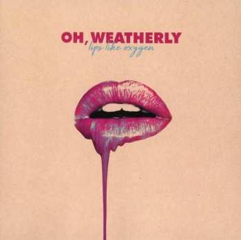 CD Oh, Weatherly: Lips Like Oxygen