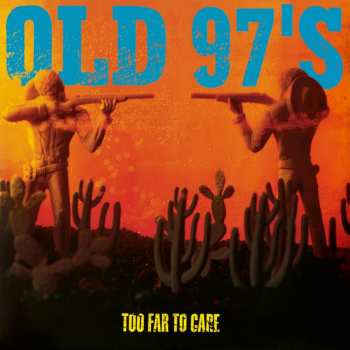 LP Old 97's: Too Far To Care