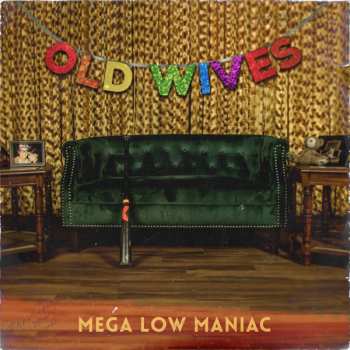LP The Old Wives: Mega Low Maniac