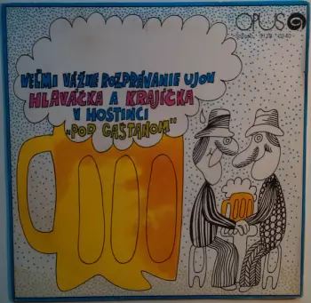 Veľmi Vážne Rozprávanie Ujov Hlaváčka A Krajíčka V Hostinci "Pod Gaštanom"