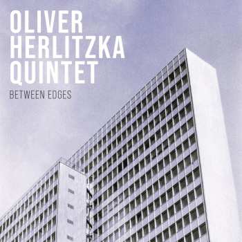 LP Oliver Herlitzka Quintet: Between Edges