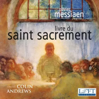 Olivier Messiaen: Livre Du Saint Sacrement