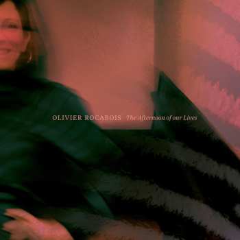 LP Olivier Rocabois: The Afternoon Of Our Lives